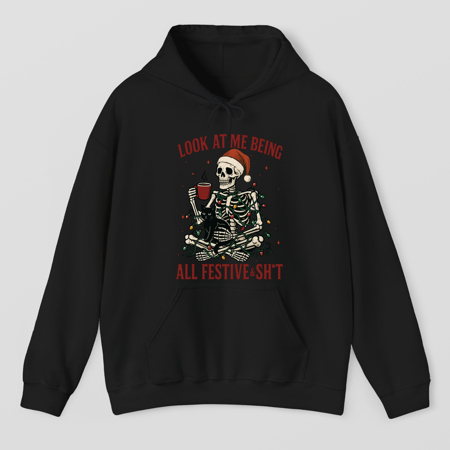 Look At Me Being All Festive & Sh*t Hoodie