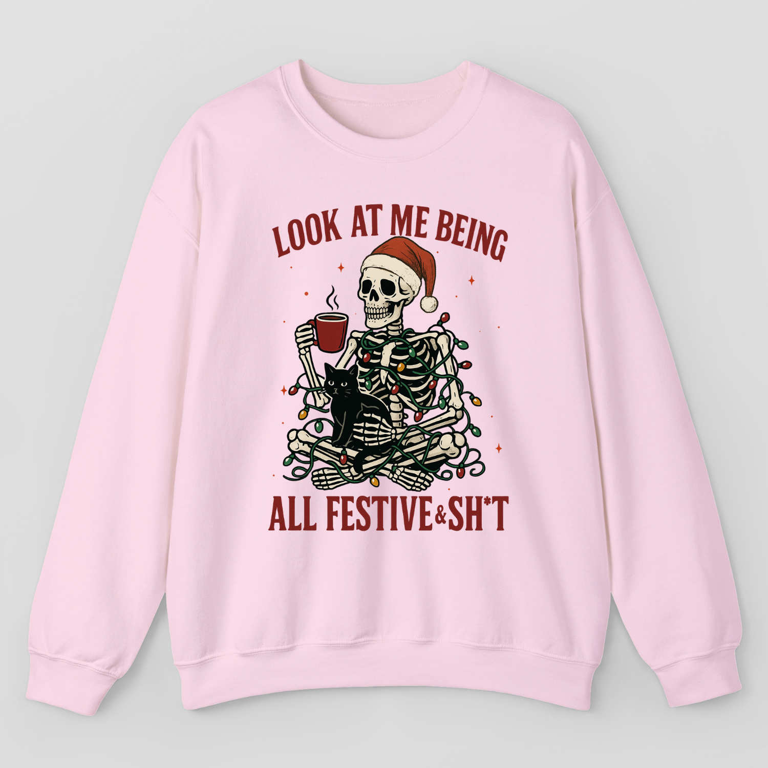 Look At Me Being All Festive & Sh*t Sweatshirt