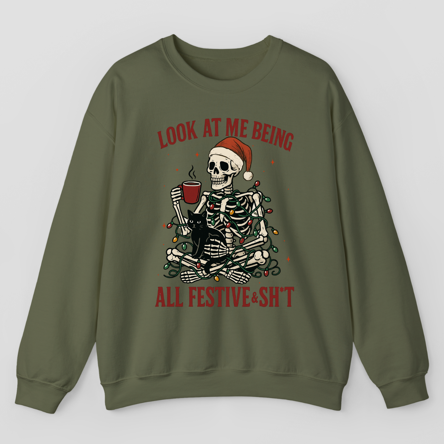 Look At Me Being All Festive & Sh*t Sweatshirt