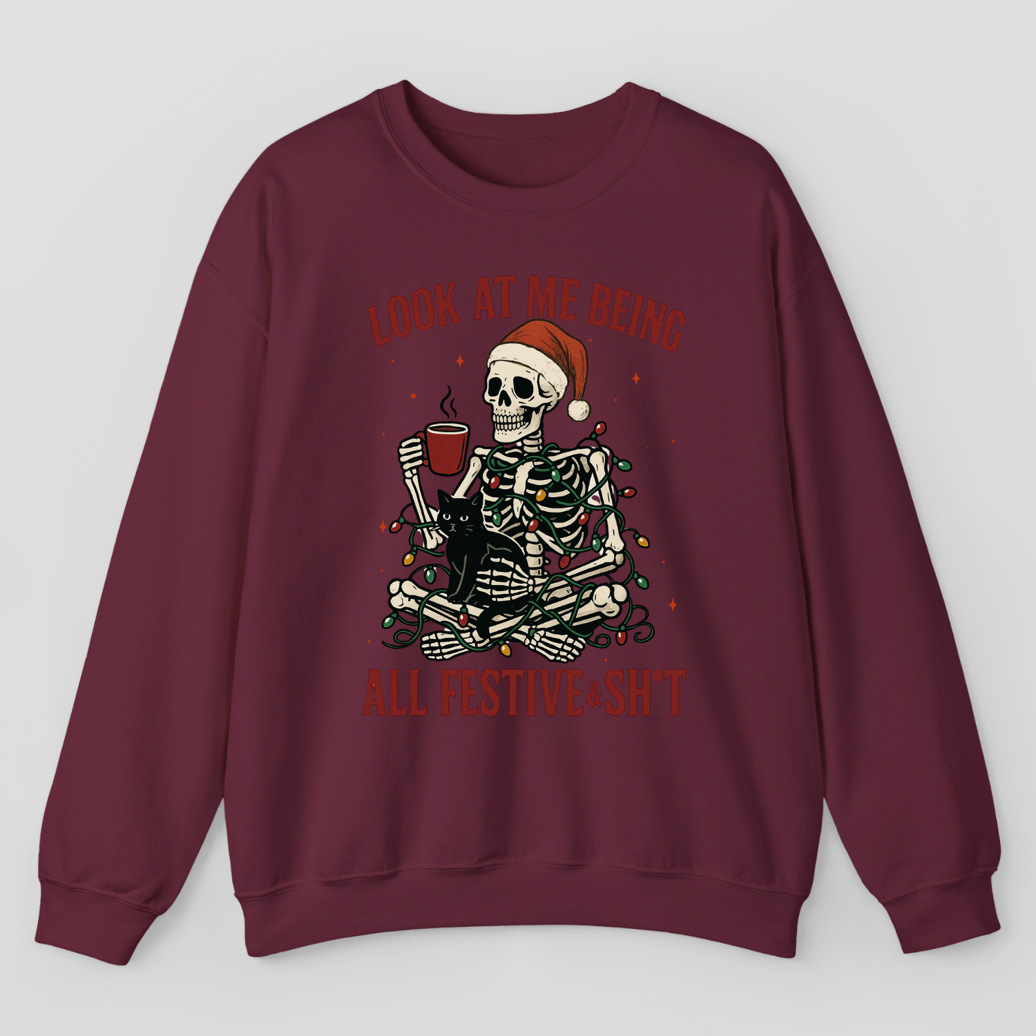 Look At Me Being All Festive & Sh*t Sweatshirt