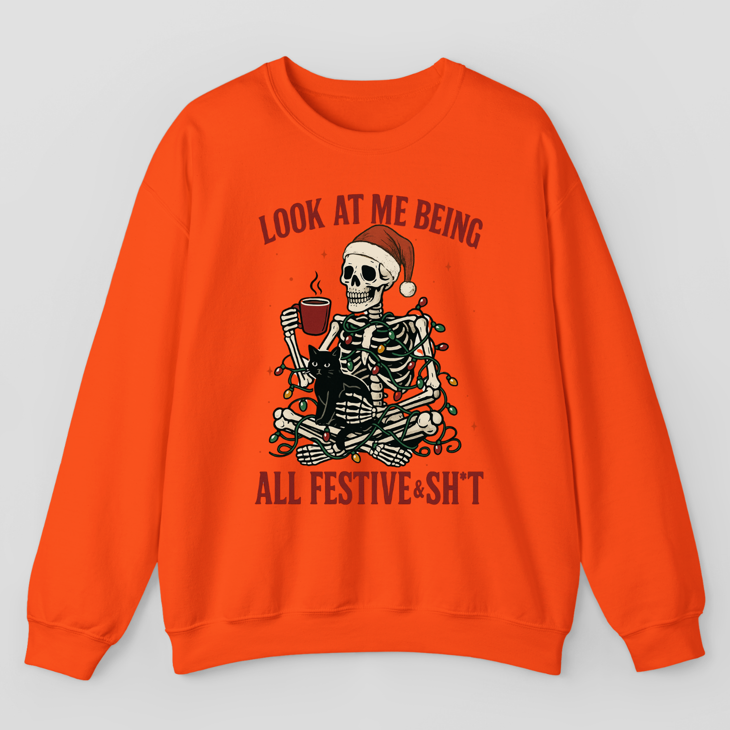 Look At Me Being All Festive & Sh*t Sweatshirt