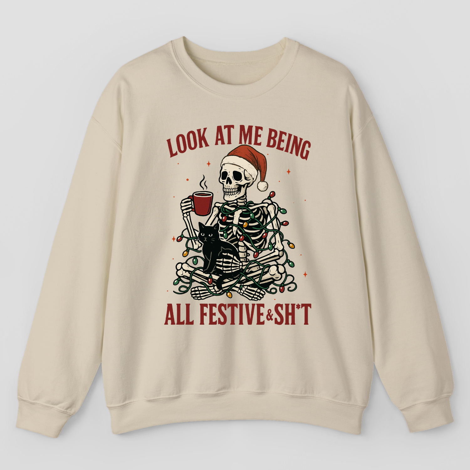 Look At Me Being All Festive & Sh*t Sweatshirt