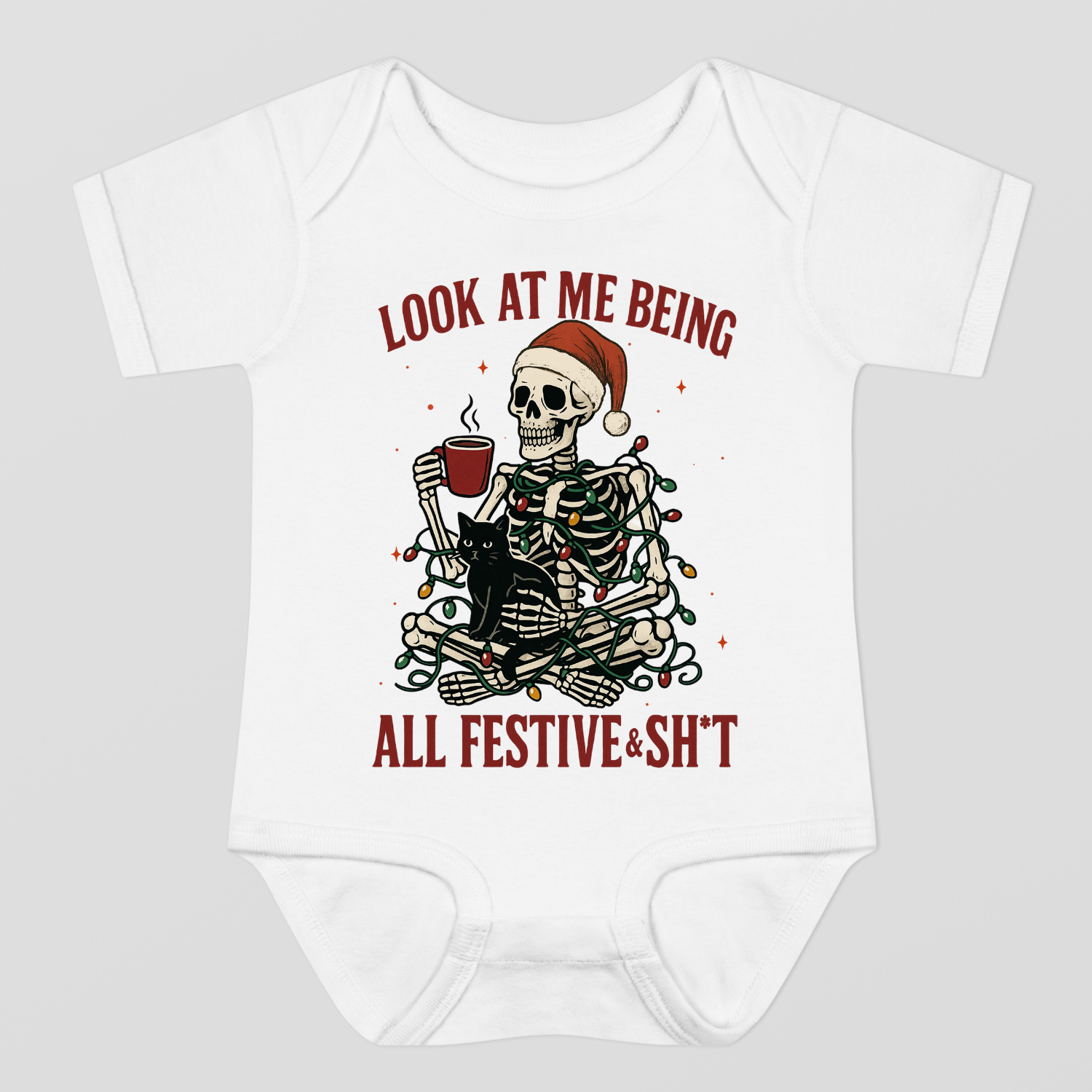 Look At Me Being All Festive & Sh*t Baby Bodysuit