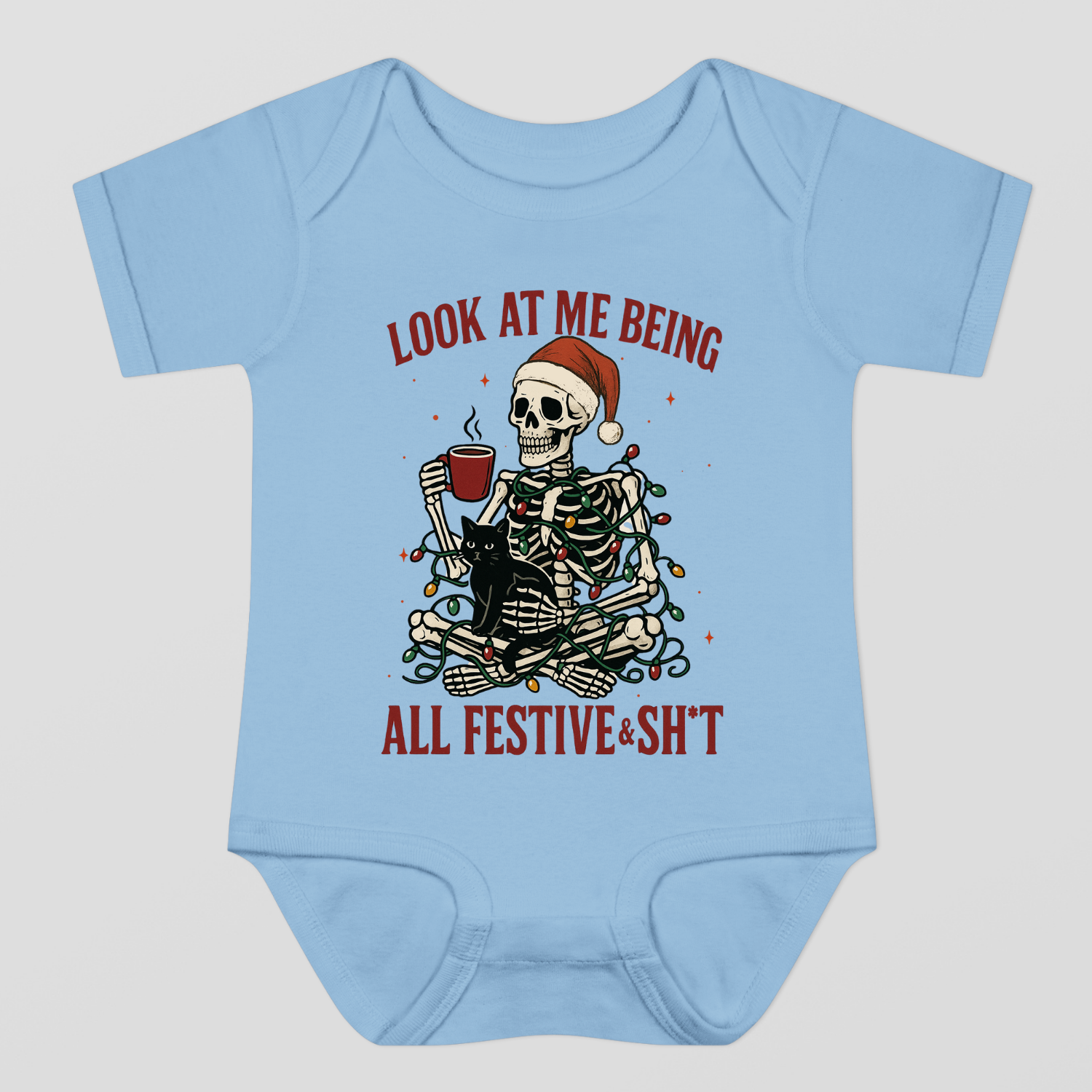 Look At Me Being All Festive & Sh*t Baby Bodysuit