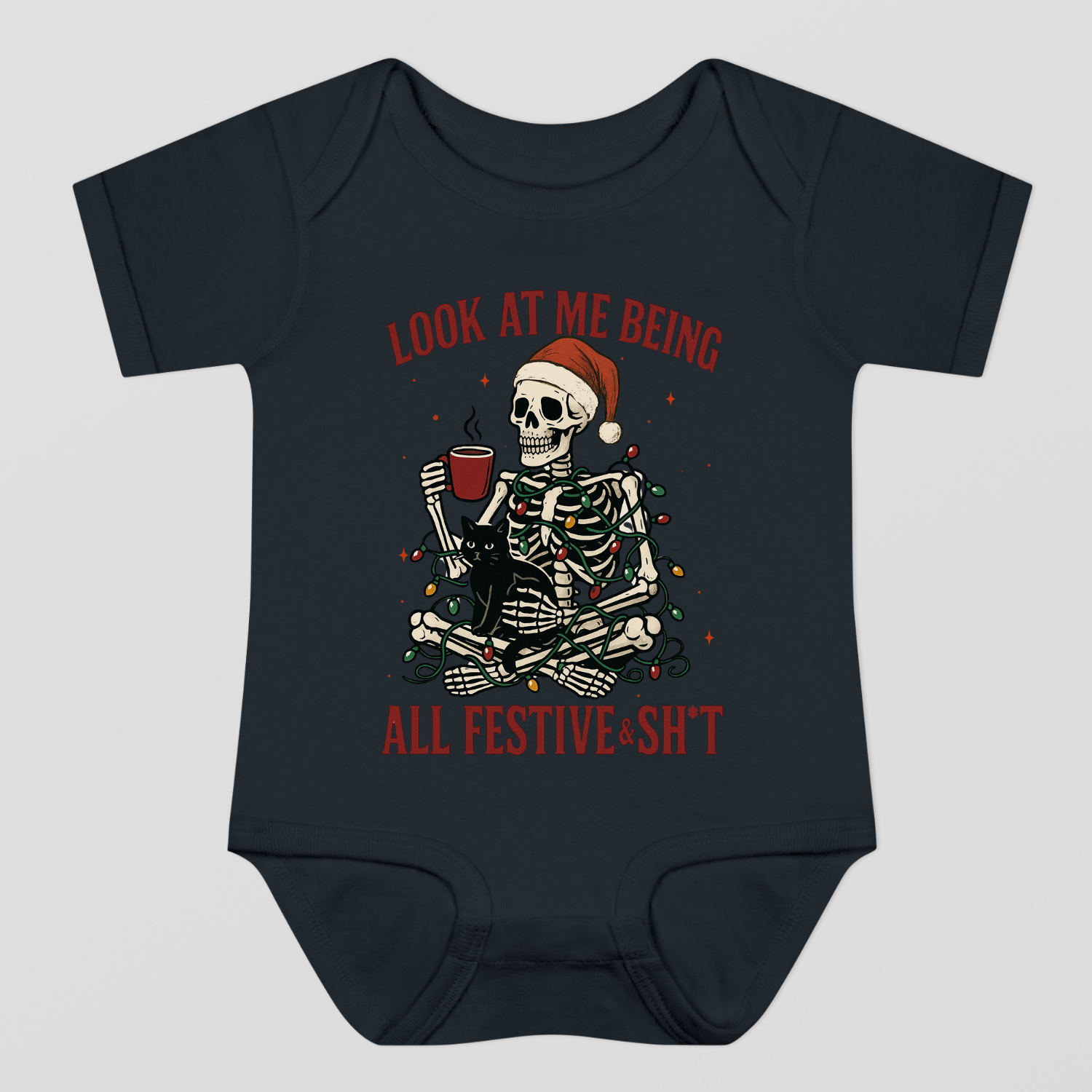 Look At Me Being All Festive & Sh*t Baby Bodysuit