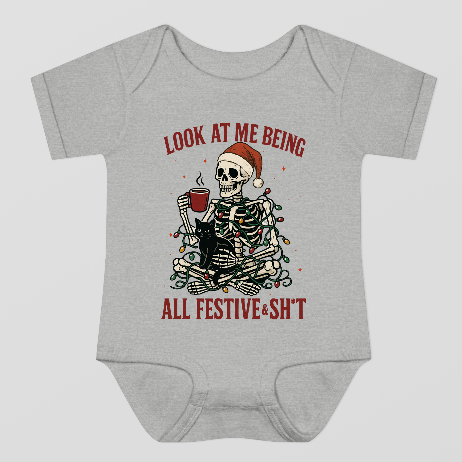 Look At Me Being All Festive & Sh*t Baby Bodysuit