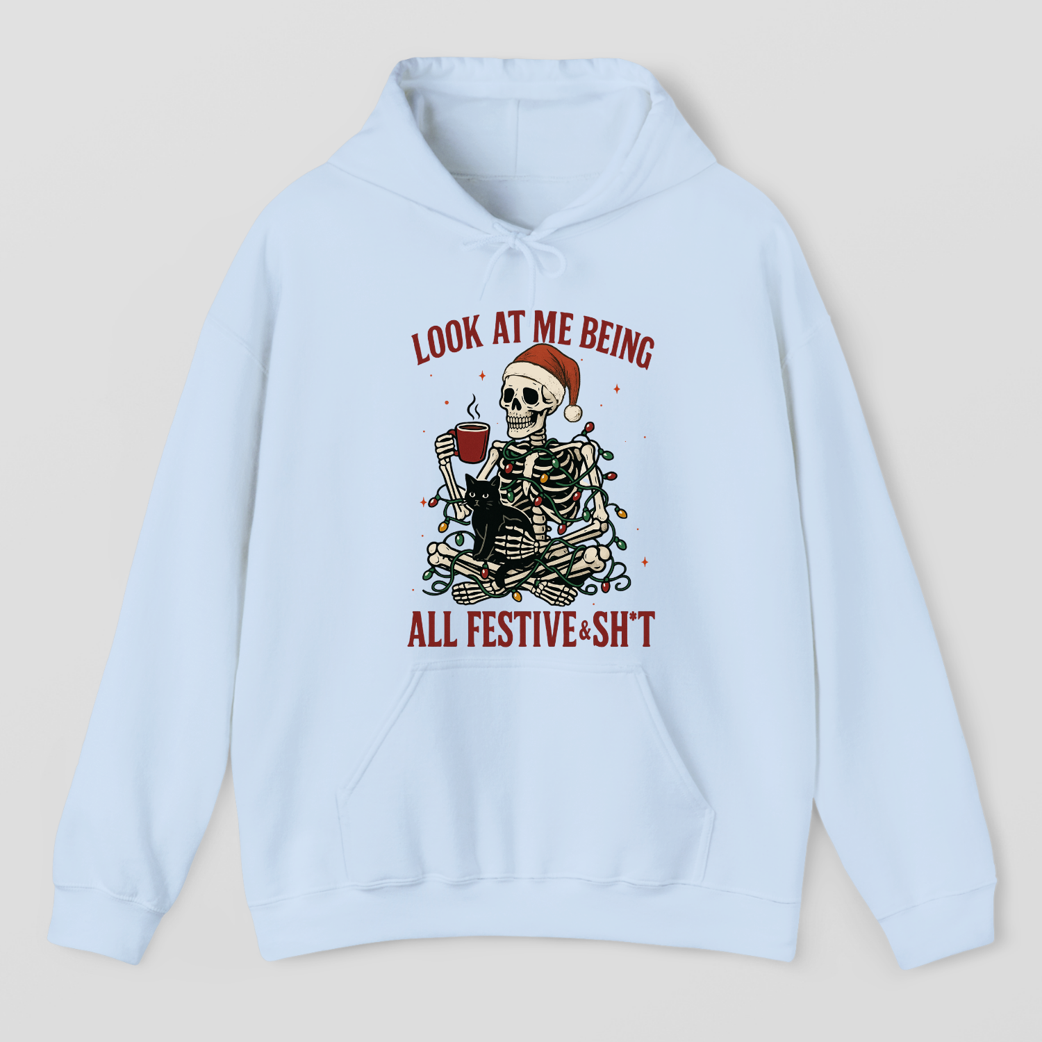 Look At Me Being All Festive & Sh*t Hoodie
