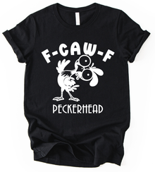 F Caw F Peckerhead T-Shirt