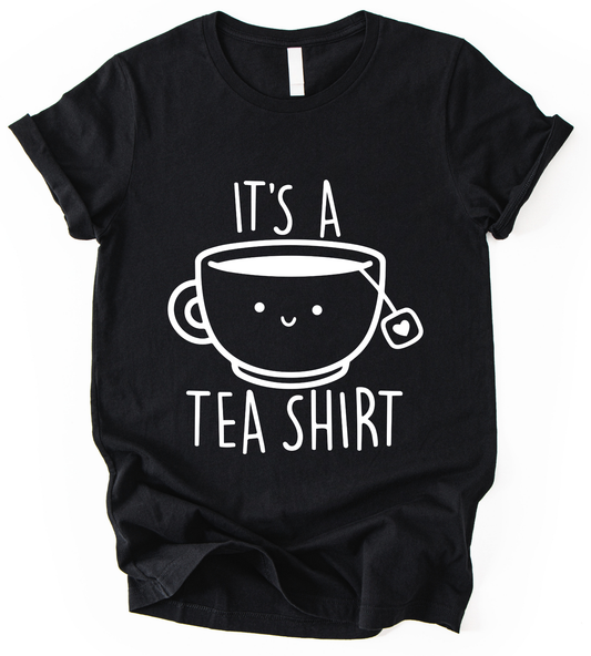It S A Tea Shirt T-Shirt