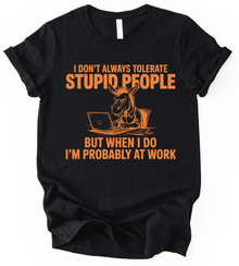 I Dont Always Tolerate T-Shirt