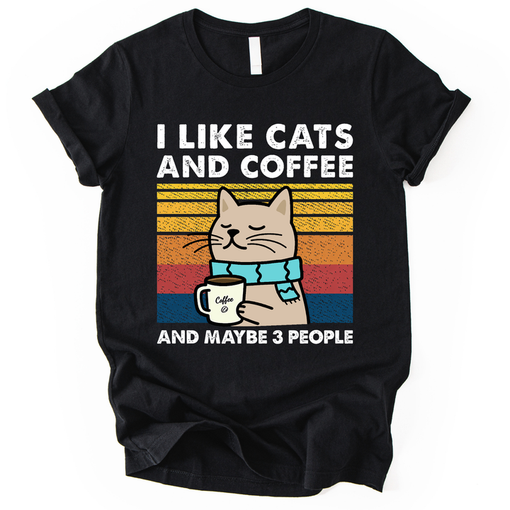 I Like Cats And Coffee And Maybe 3 People T-Shirt