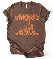 I Dont Always Tolerate T-Shirt