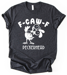 F Caw F Peckerhead T-Shirt