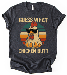 Guess What Chicken But T-Shirt