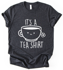 It S A Tea Shirt T-Shirt