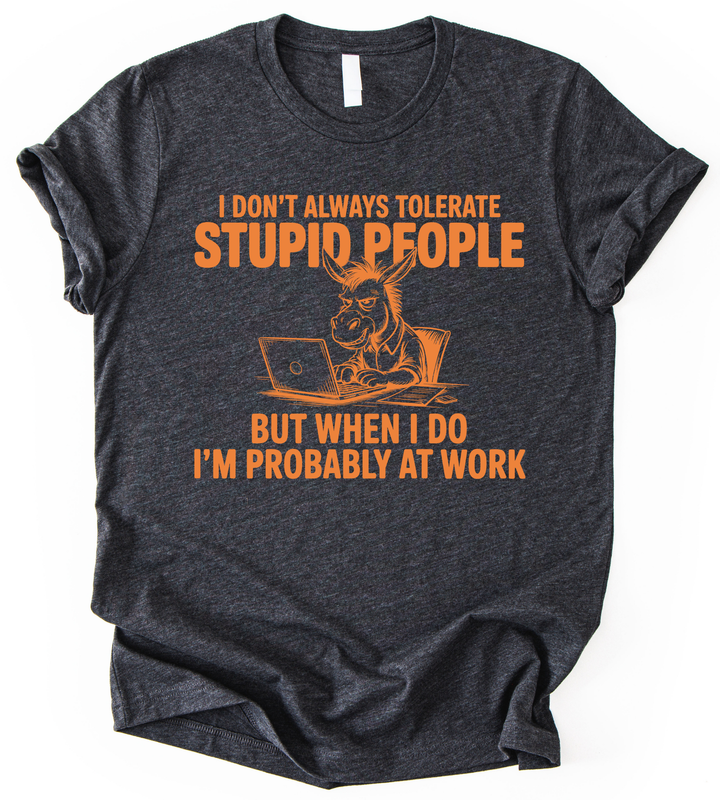 I Dont Always Tolerate T-Shirt alternate view