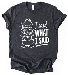 I Said What T-Shirt