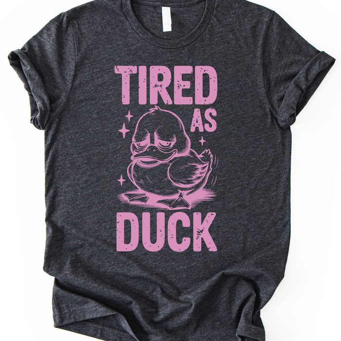 Tired As Duck T-Shirt