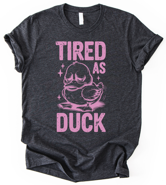 Tired As Duck T-Shirt