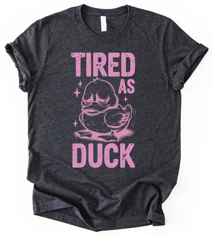 Tired As Duck T-Shirt