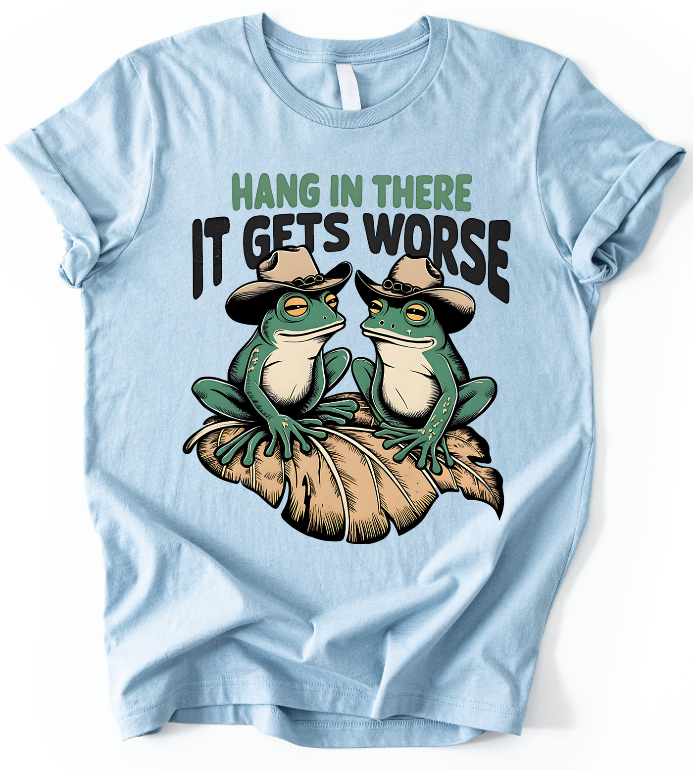 Hang In There It Gets Worse T-Shirt