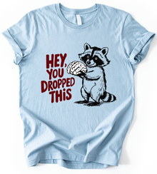 Hey You Dropped T-Shirt
