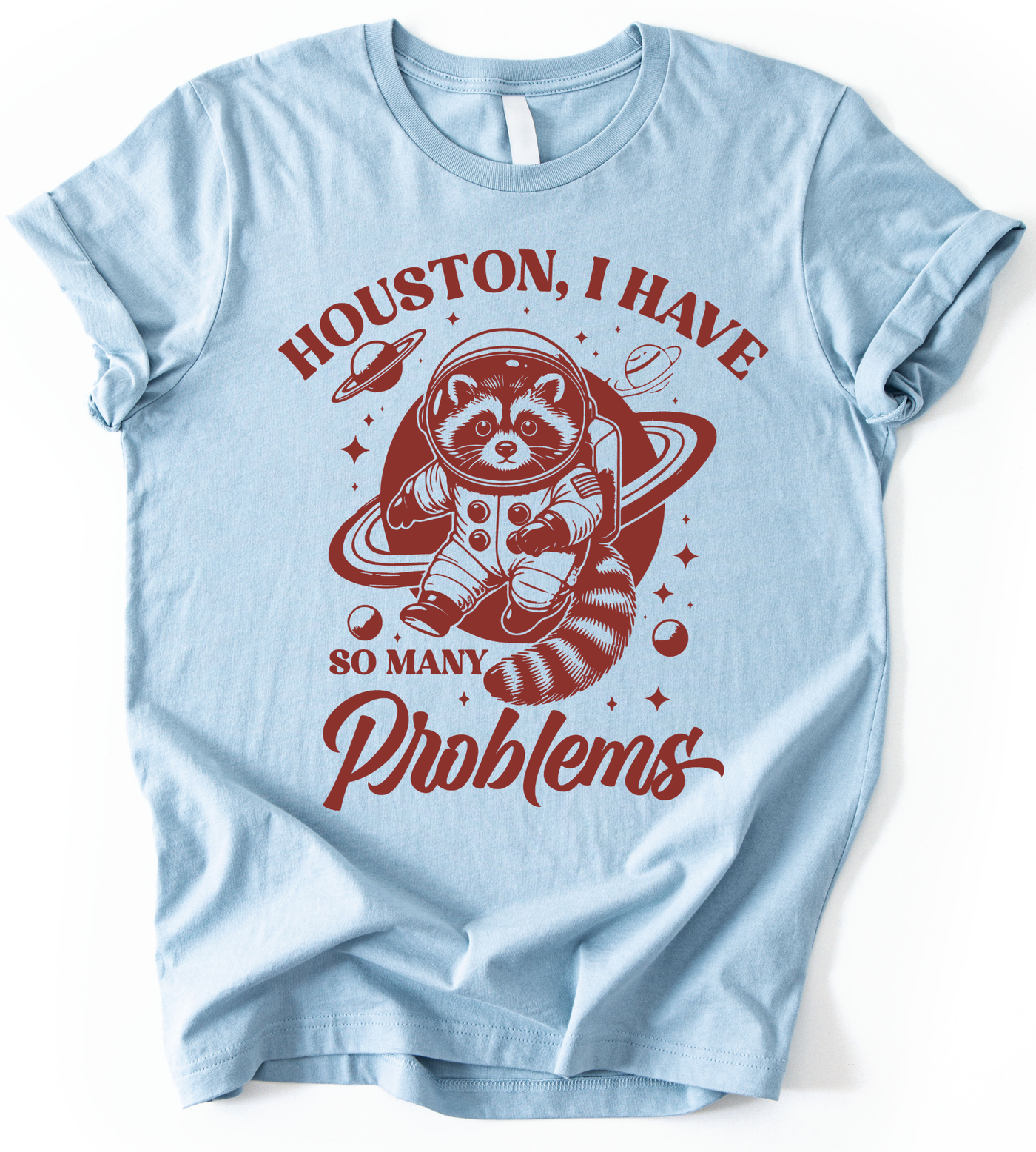 Houston I Have T-Shirt