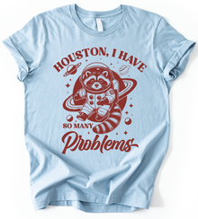 Houston I Have T-Shirt