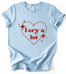 I Cry A Lot T-Shirt