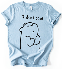 I Dont Care T-Shirt