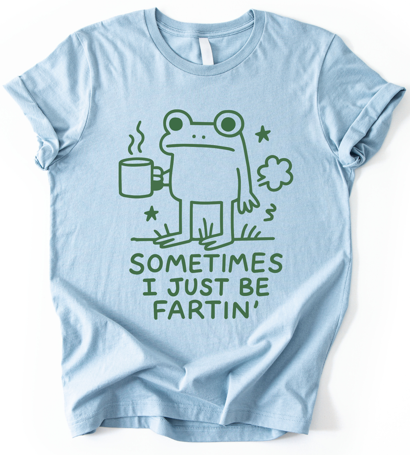 Sometimes I Just Be Fartin T-Shirt