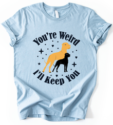 You Re Weird T-Shirt