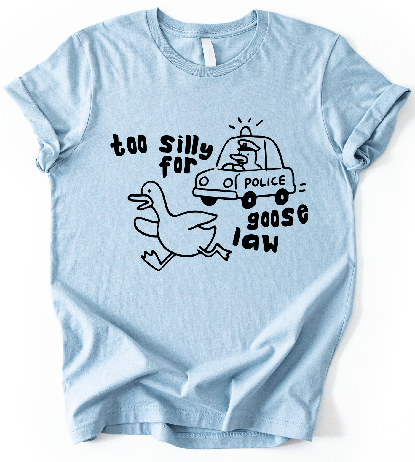 Too Silly For Goose Law T-Shirt