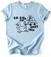 Too Silly For Goose Law T-Shirt