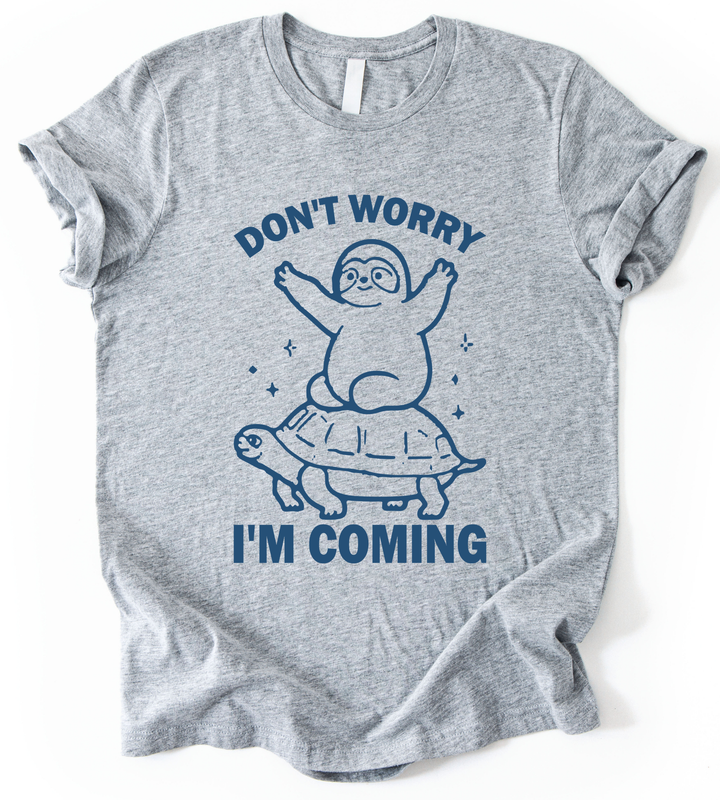 Dont Worry I M Coming T-Shirt alternate view
