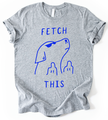 Fetch This T-Shirt