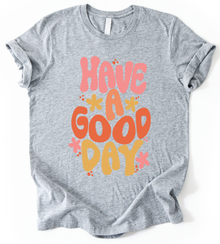 Have A Good Day T-Shirt