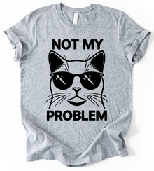 Not My Problem T-Shirt
