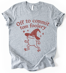 Off To Commit Tom Foolery T-Shirt