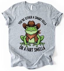 You Re Either A Smart Fella T-Shirt