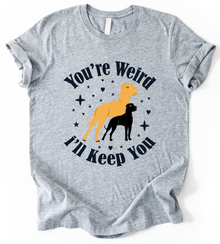 You Re Weird T-Shirt