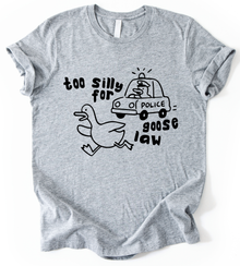 Too Silly For Goose Law T-Shirt