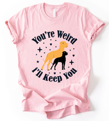 You Re Weird T-Shirt