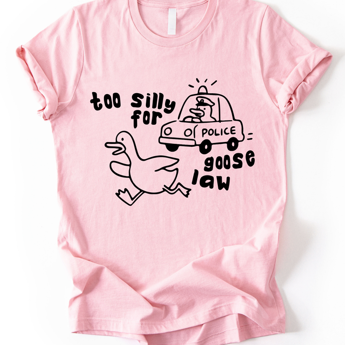 Too Silly For Goose Law T-Shirt