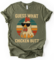 Guess What Chicken But T-Shirt