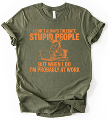 I Dont Always Tolerate T-Shirt