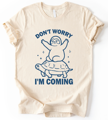 Dont Worry I M Coming T-Shirt