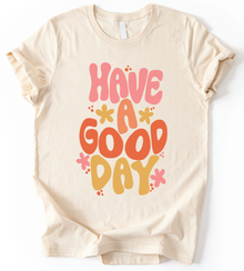 Have A Good Day T-Shirt