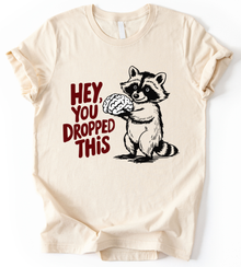 Hey You Dropped T-Shirt