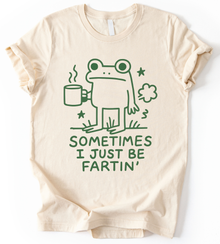 Sometimes I Just Be Fartin T-Shirt